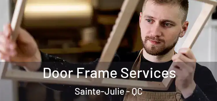  Door Frame Services Sainte-Julie - QC
