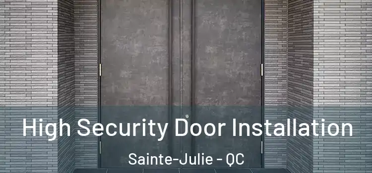  High Security Door Installation Sainte-Julie - QC