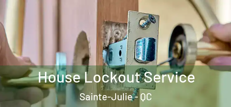  House Lockout Service Sainte-Julie - QC