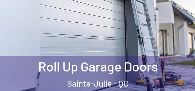  Roll Up Garage Doors Sainte-Julie - QC