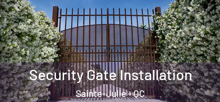  Security Gate Installation Sainte-Julie - QC